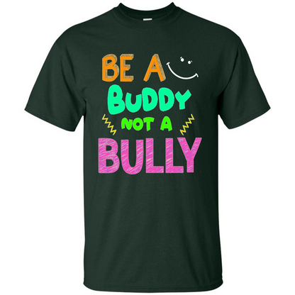 Be A Buddy Not A Bully T-shirt Forest Green