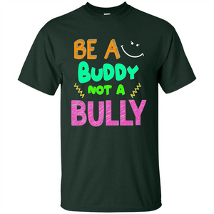 Be A Buddy Not A Bully T-shirt