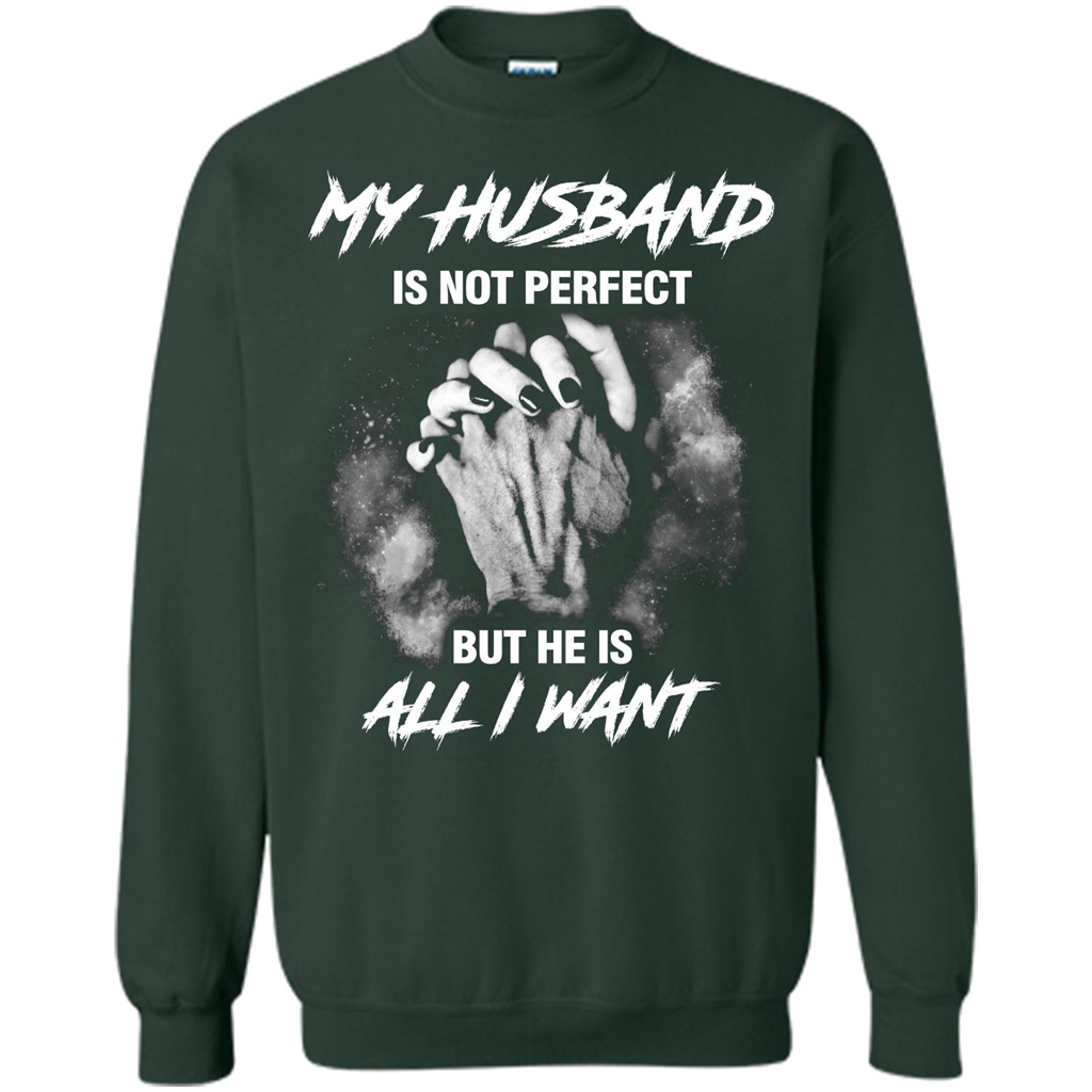 Wife T-shirt My Husband Is Not Perfect But He Is All I Need Forest Green