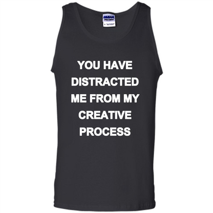 You Have Distracted Me From My Creative Process T-shirt Black