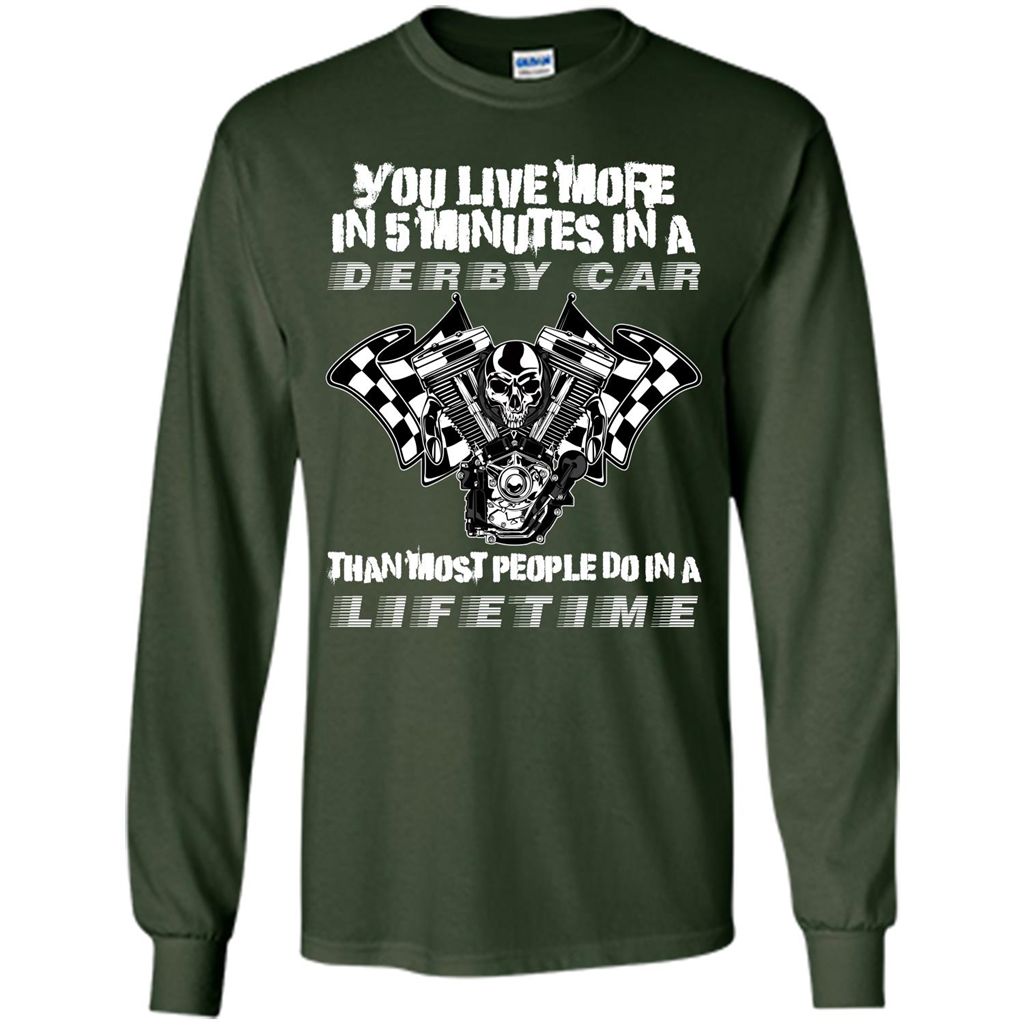Derby Car Life Time T-shirt You Live More In 5 Minutes In A Derby Car Forest Green