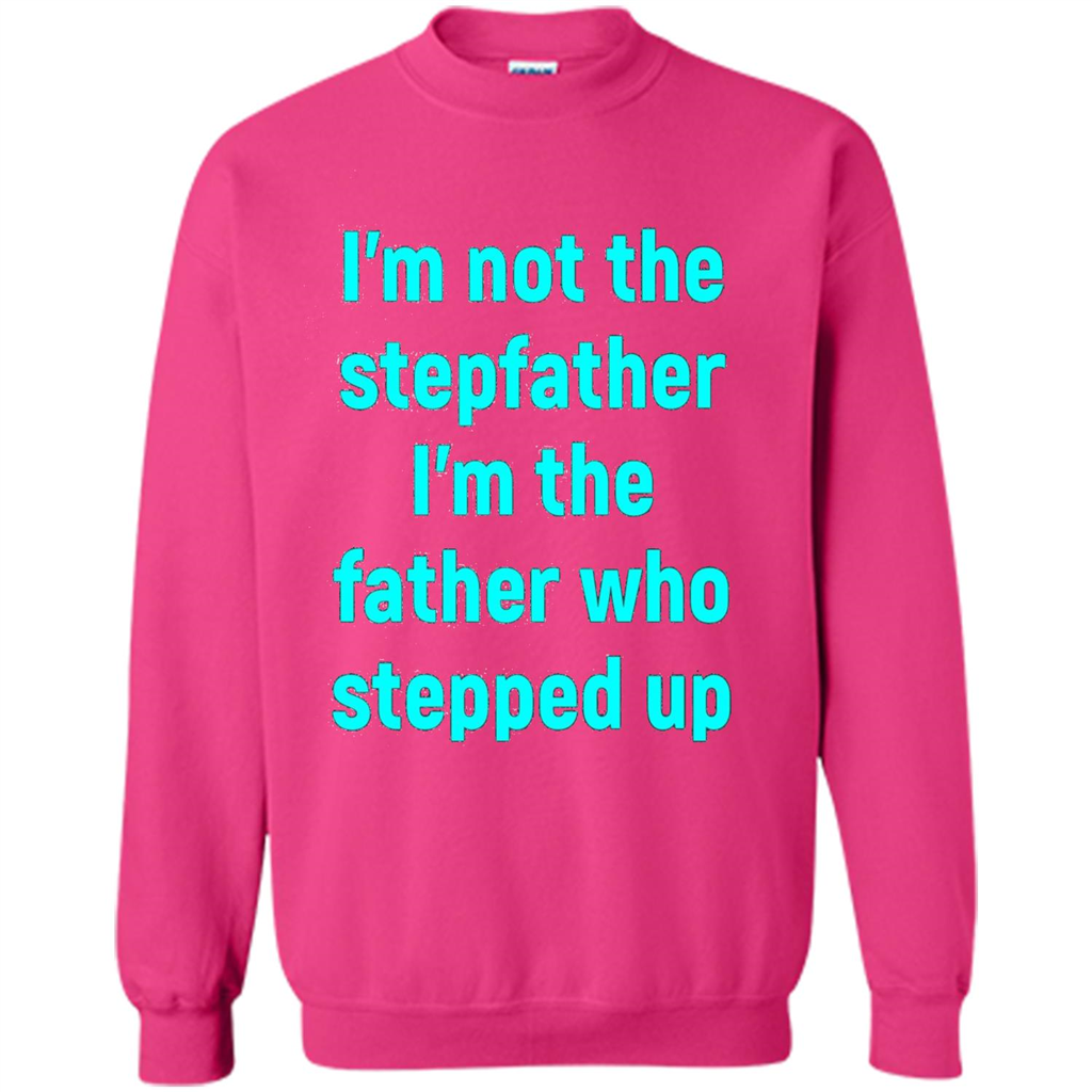 Fathers Day T-shirt I'm The Father Who Stepped Up Heliconia