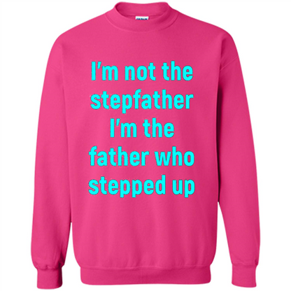 Fathers Day T-shirt I'm The Father Who Stepped Up Heliconia