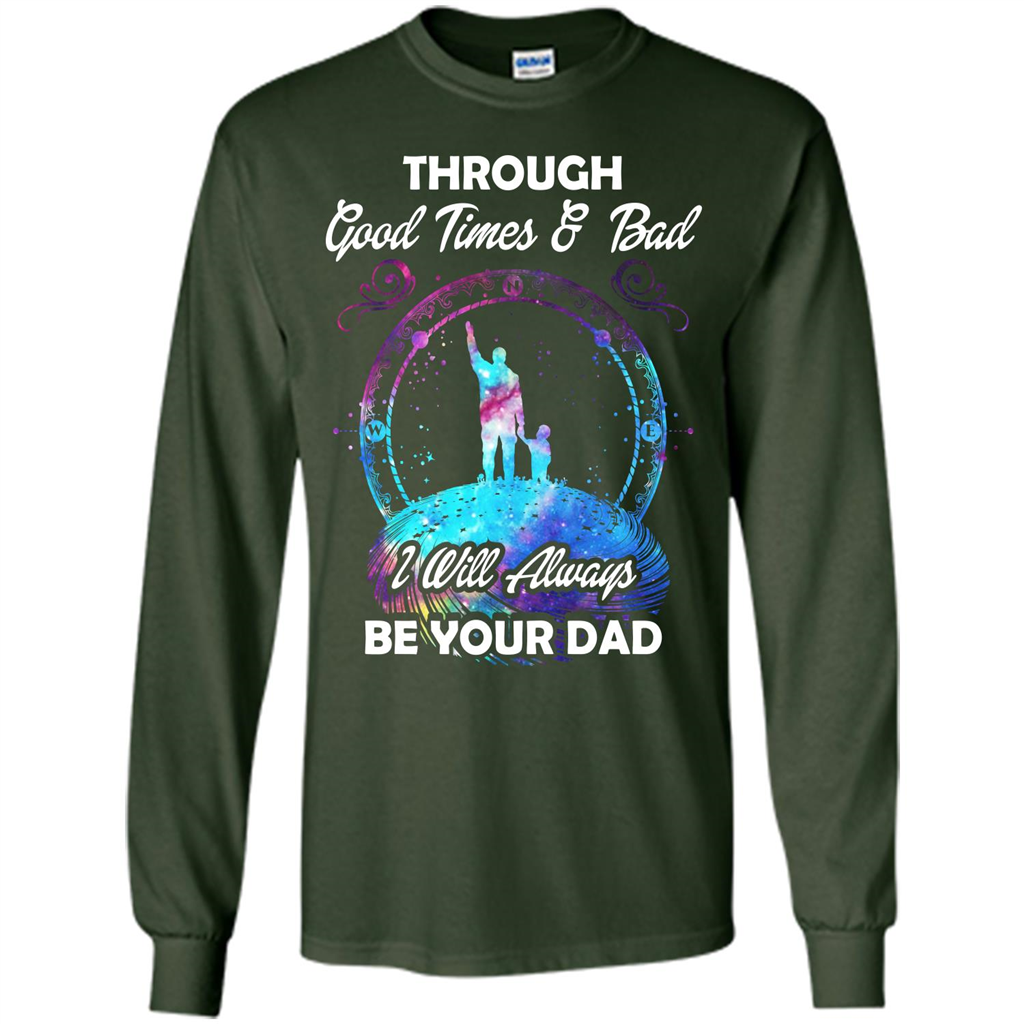 Fathers Day T-shirt I Will Always Be Your Dad. Forest Green