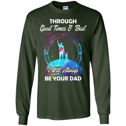 Fathers Day T-shirt I Will Always Be Your Dad. Forest Green