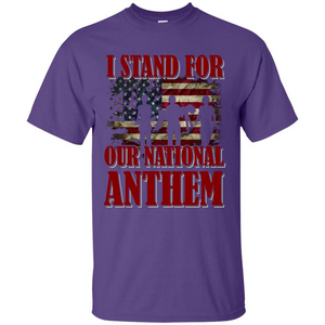 Military T-shirt I Stand For Our National Anthem T-shirt