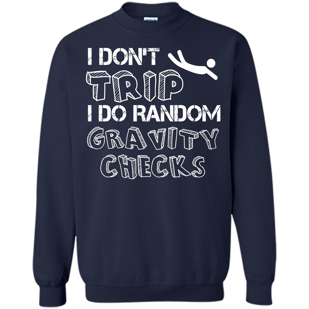 I Don't Trip I Do Random Gravity Checks T-shirt Navy