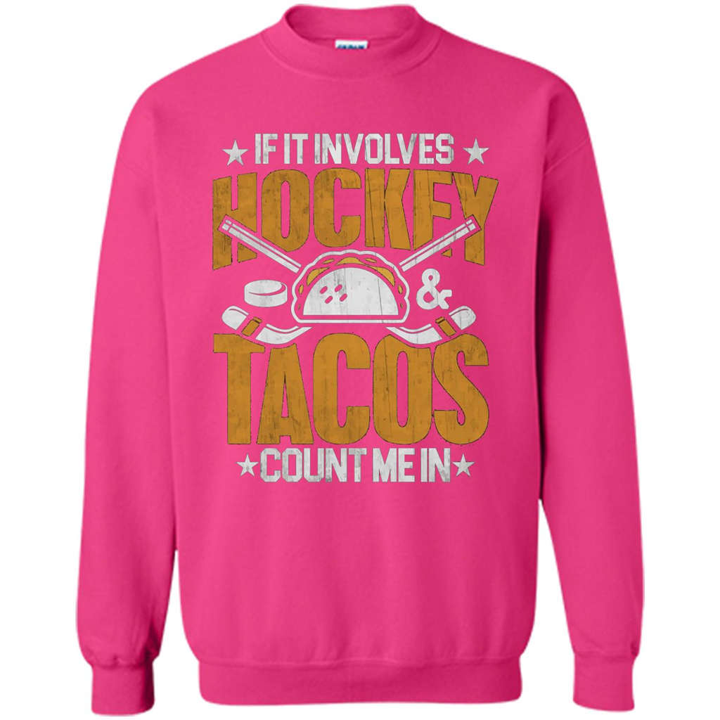 Hockey Gift T-shirt If It Involves Hockey and Tacos Count Me In T-shirt Heliconia