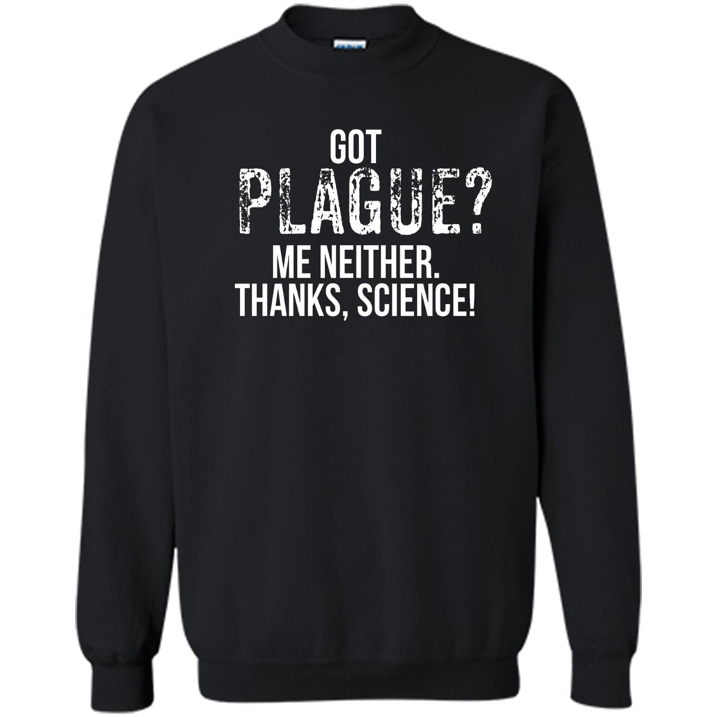 Got Plague? Me Neither Thanks Science T-Shirt Black