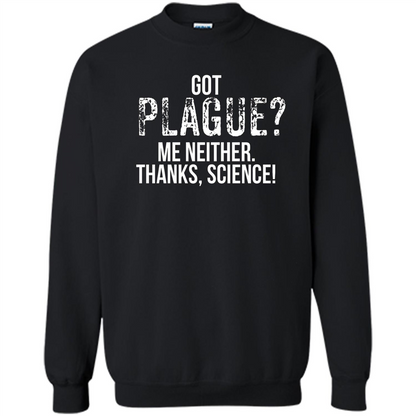 Got Plague? Me Neither Thanks Science T-Shirt Black