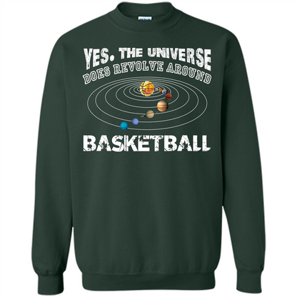Basketball T-shirt Yes The Universe Does Revolve Around Basketball Forest Green