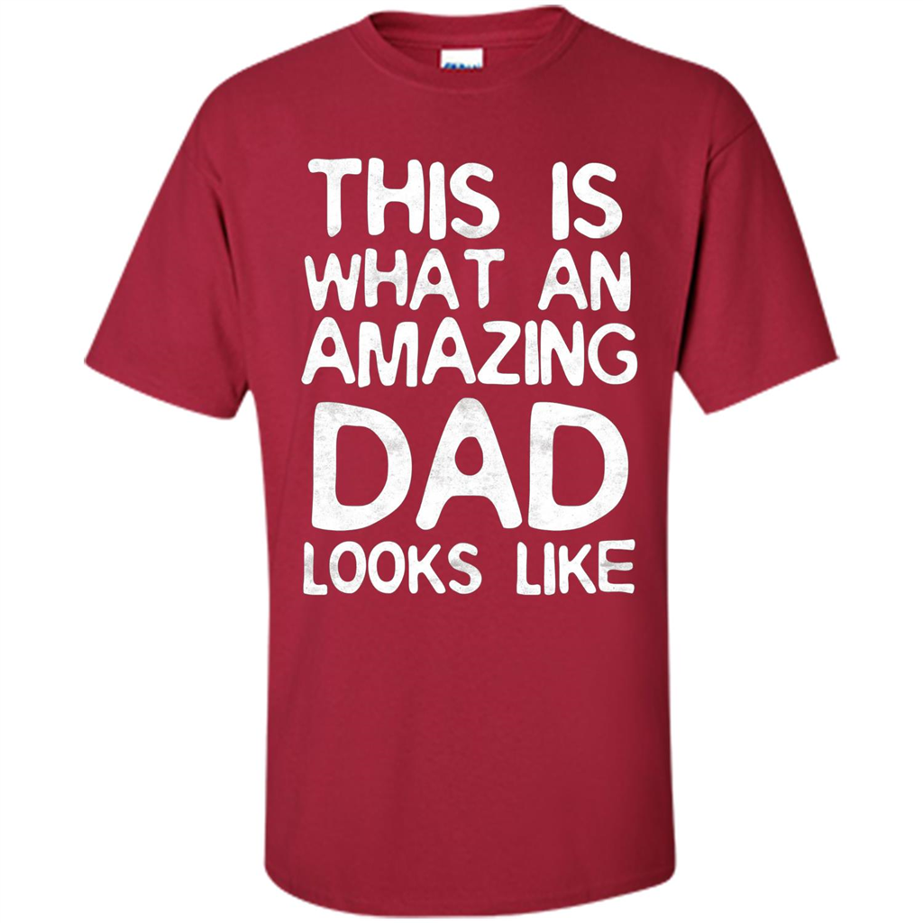 Fathers Day T-shirt This Is What An Amazing Dad Looks Like Cardinal
