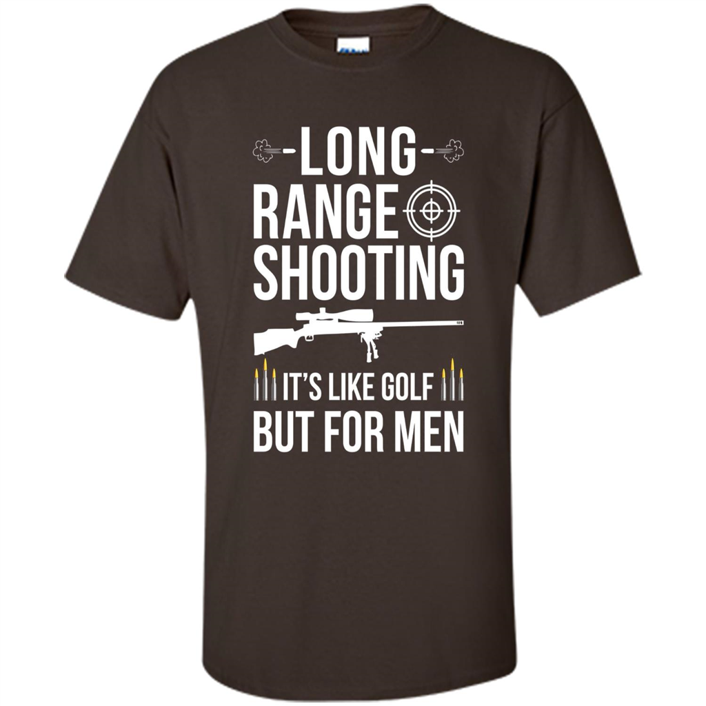 Long Range Shooting It'S Like Golf But For Men T-shirt Dark Chocolate