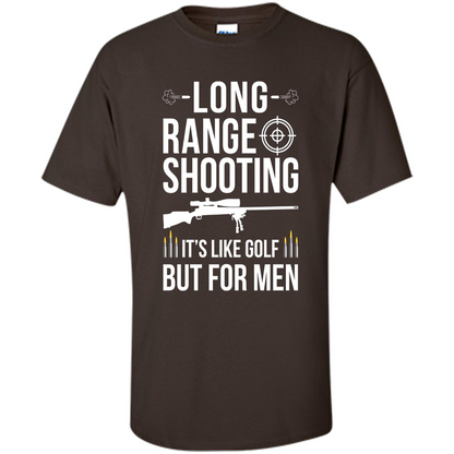 Long Range Shooting It'S Like Golf But For Men T-shirt Dark Chocolate