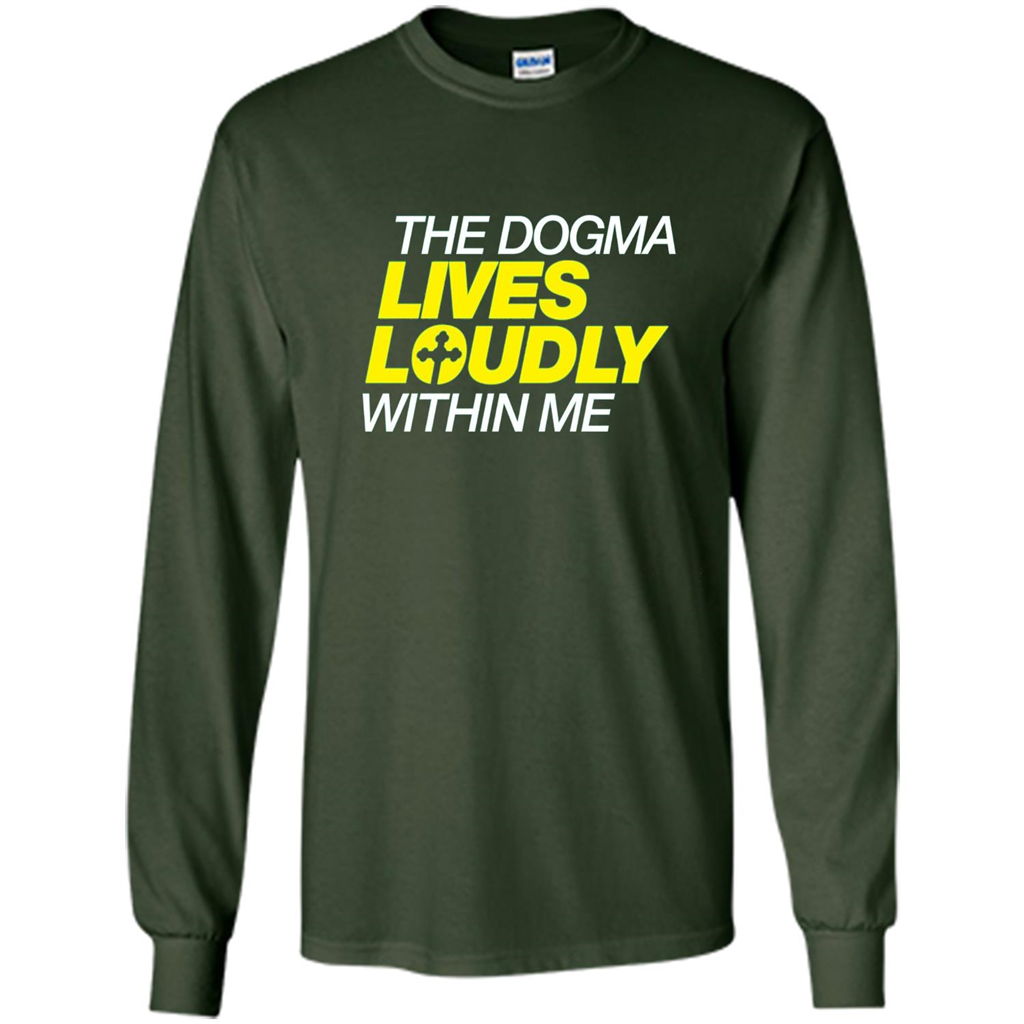 Dogma Lives Loudly Within Me Catholic Conservative T-Shirt Forest Green