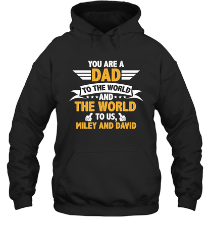 You Are a Dad To The World and The World To Us (Customized Name) Hoodie Hoodie Black