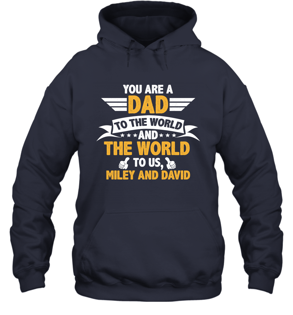 You Are a Dad To The World and The World To Us (Customized Name) Hoodie Hoodie Navy