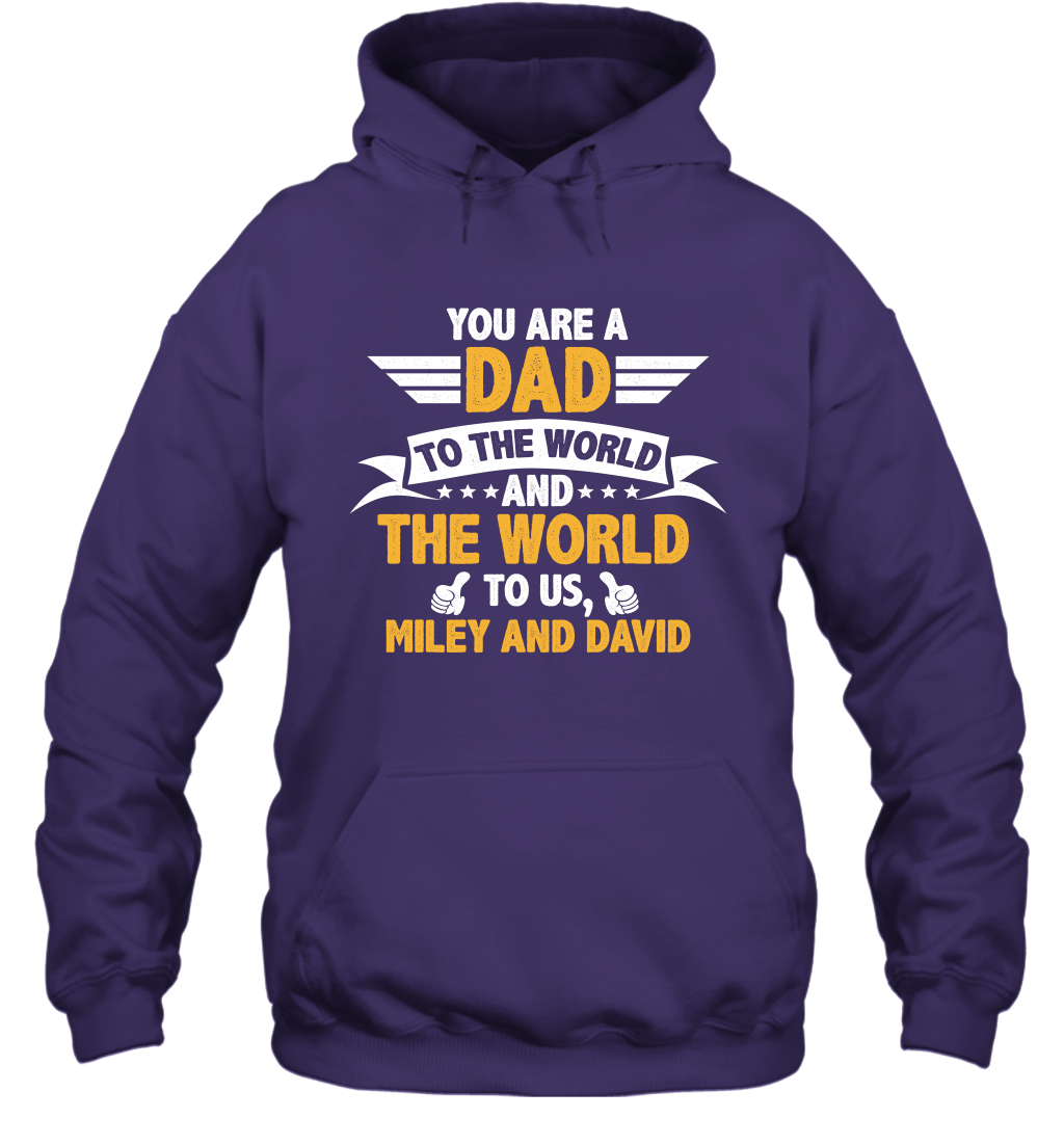 You Are a Dad To The World and The World To Us (Customized Name) Hoodie Hoodie Purple
