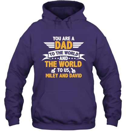 You Are a Dad To The World and The World To Us (Customized Name) Hoodie Hoodie Purple