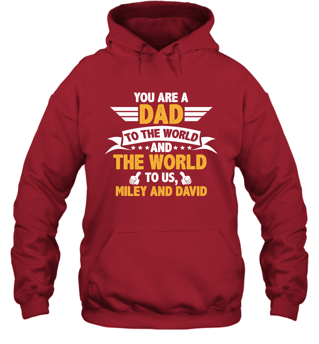 You Are a Dad To The World and The World To Us (Customized Name) Hoodie Hoodie Red