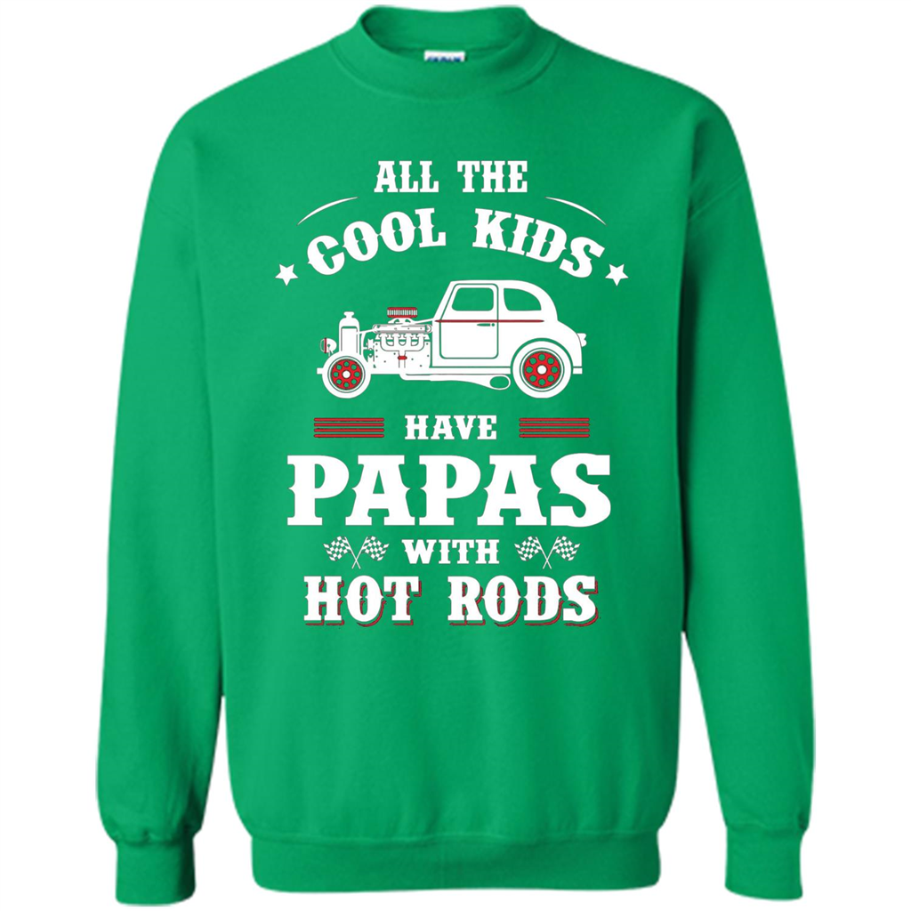 Fathers Day T-shirt Cool Kids Have Papas With Hot Rods Irish Green