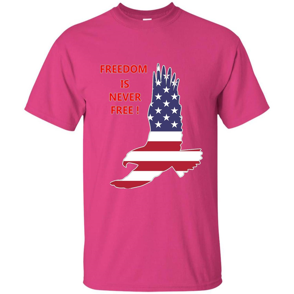 Freedom Is Never Free T-shirt