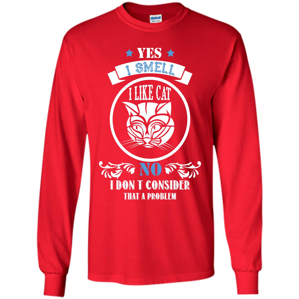 Cat Lover T-shirt I Smell Like A Cat No I Donäó»t Consider That A Problem Red