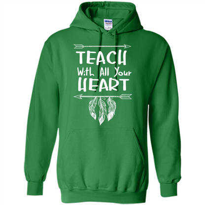 Teacher T-shirt Teach With All Your Heart T-shirt Irish Green