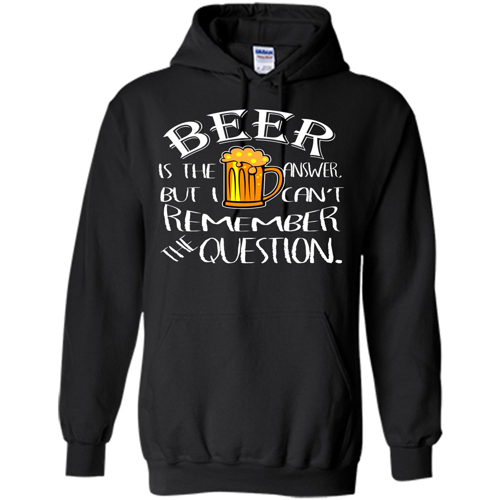 Beer T-shirt Is The Answer But I Cant Remember the Question Black