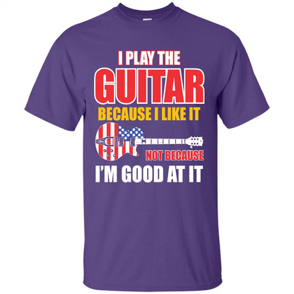 Guitar T-shirt I Play The Guitar Because I’m Good At It T-shirt Purple