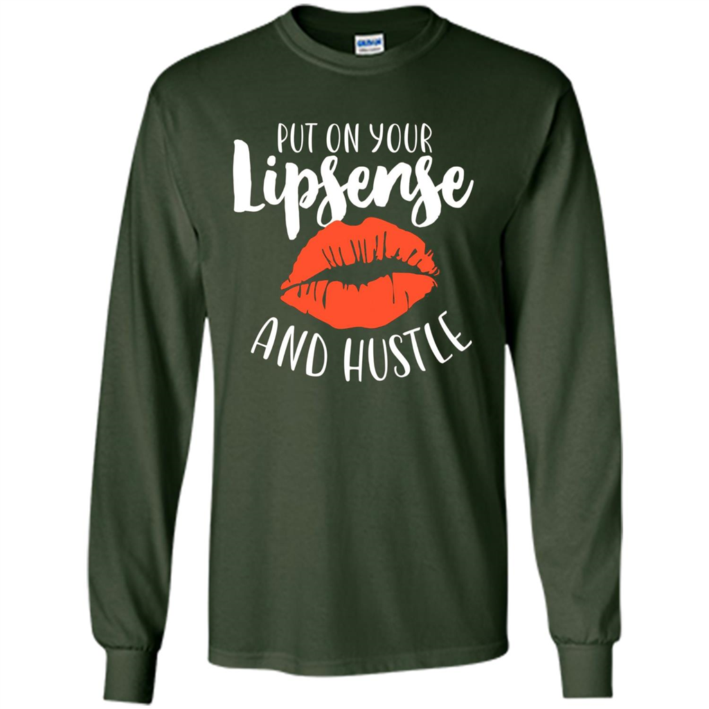 Make Up T-shirt Put On Your Lipsense And Hustle Forest Green