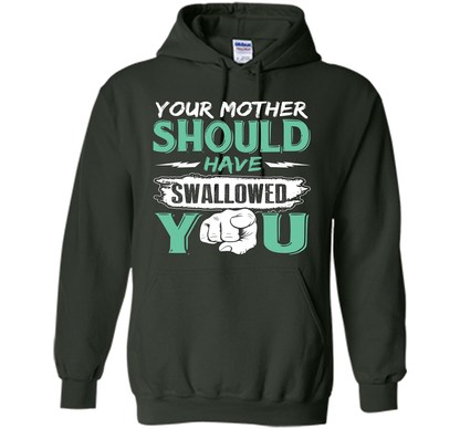 Family T-shirt Your Mother Should Have Swallowed You Forest Green