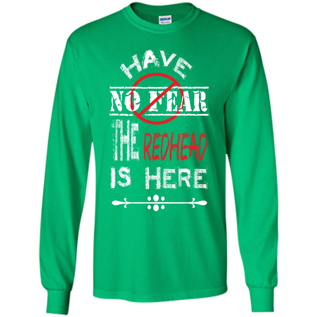 Redhead T-shirt Have No Fear The Redhead Is Here Irish Green