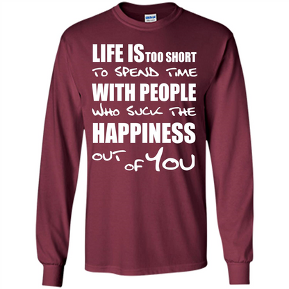 Life Is Too Short To Spend Time With People T-shirt Maroon