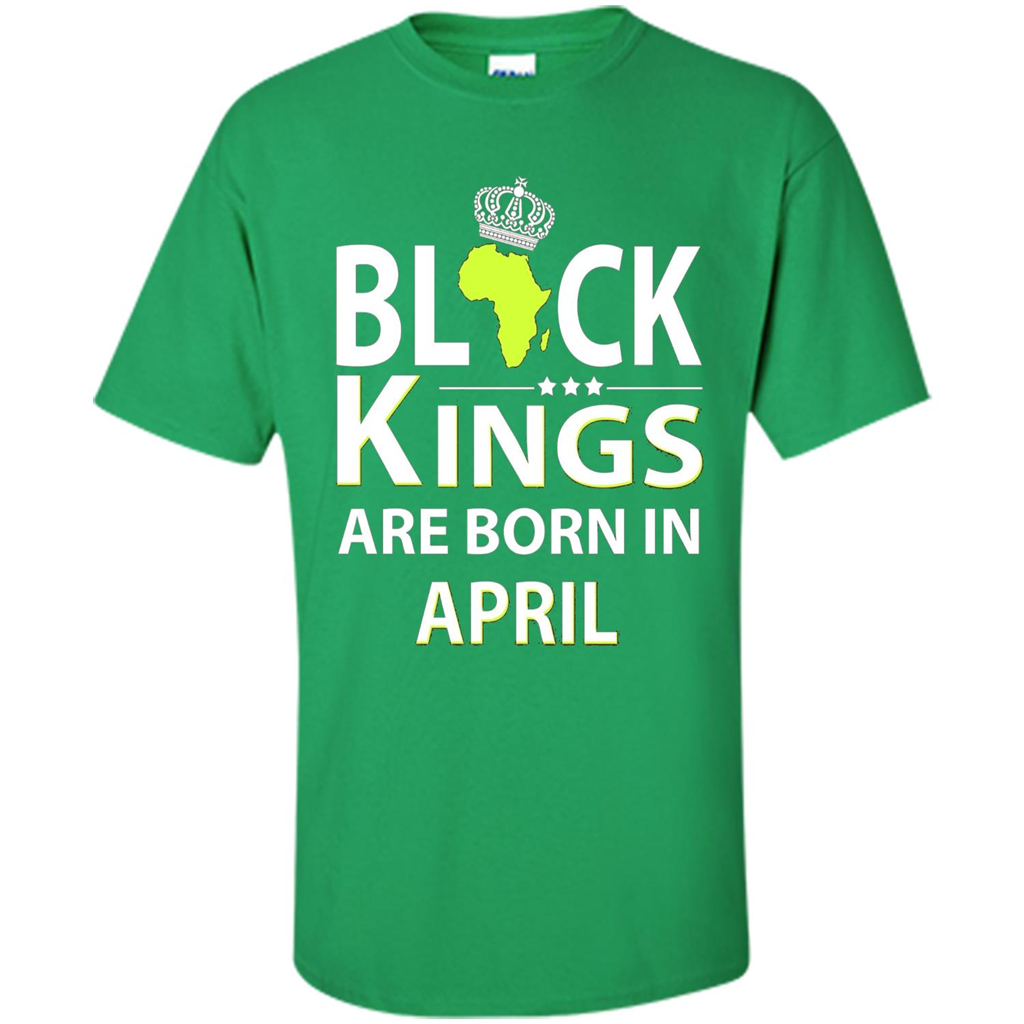 Funny Birthday T-shirt Black Kings Are Born In April Irish Green