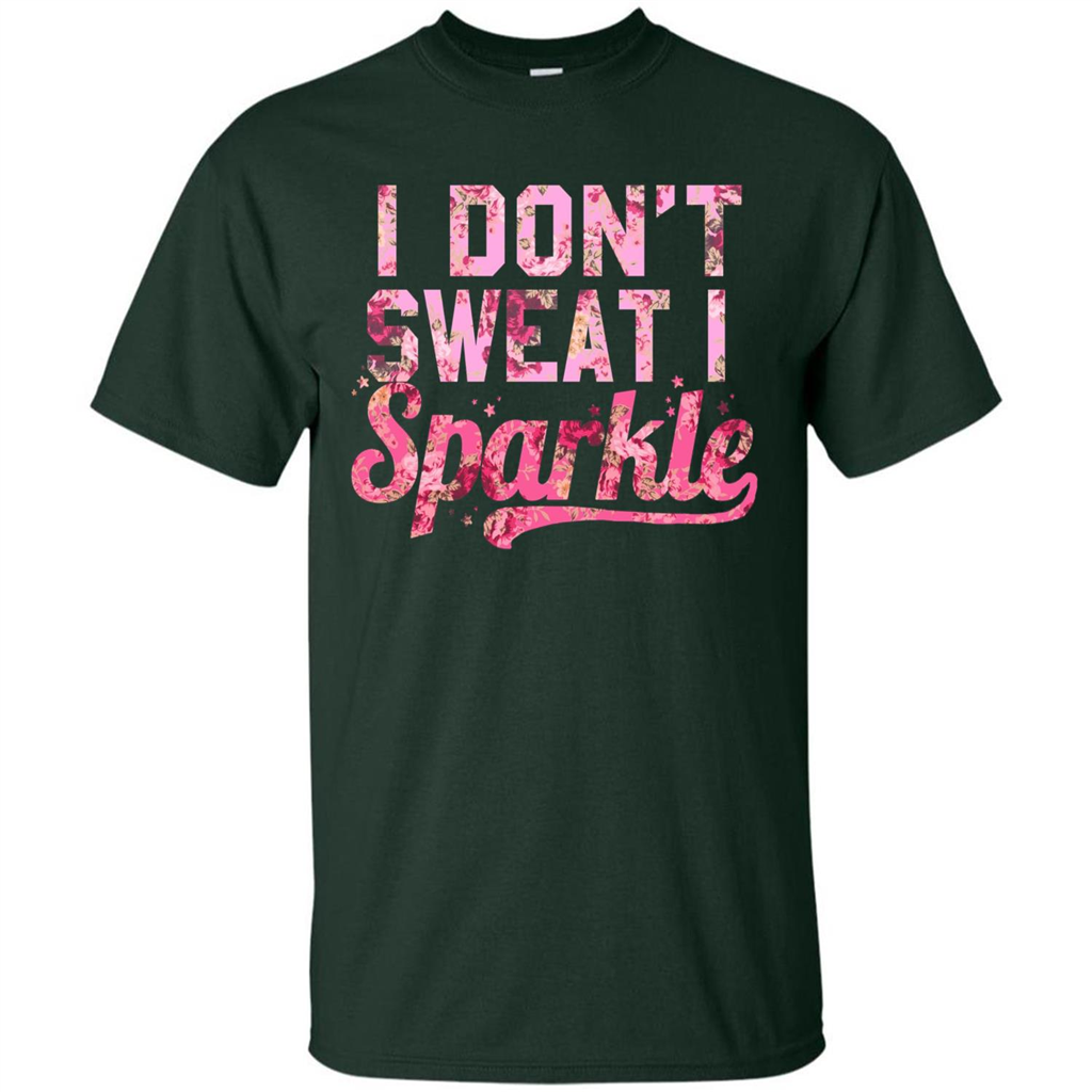 I Don't Sweat I Sparkle Floral Print Graphic T-shirt Forest Green