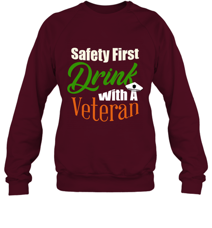 Safety First Drink With A Veteran Saint Patricks Day Shirt Sweatshirt Maroon