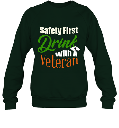 Safety First Drink With A Veteran Saint Patricks Day Shirt Sweatshirt Forest