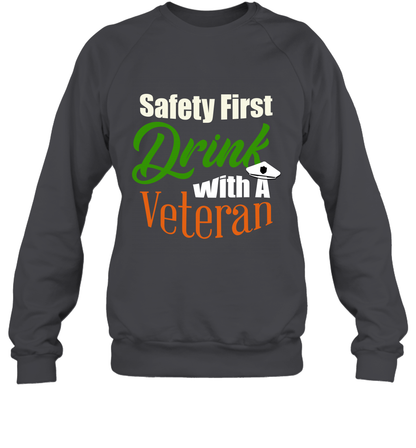 Safety First Drink With A Veteran Saint Patricks Day Shirt Sweatshirt Dark Heather
