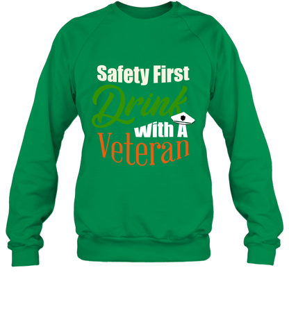Safety First Drink With A Veteran Saint Patricks Day Shirt Sweatshirt Irish Green