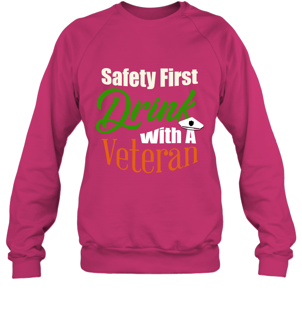 Safety First Drink With A Veteran Saint Patricks Day Shirt Sweatshirt Heliconia