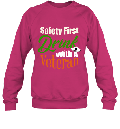 Safety First Drink With A Veteran Saint Patricks Day Shirt Sweatshirt Heliconia