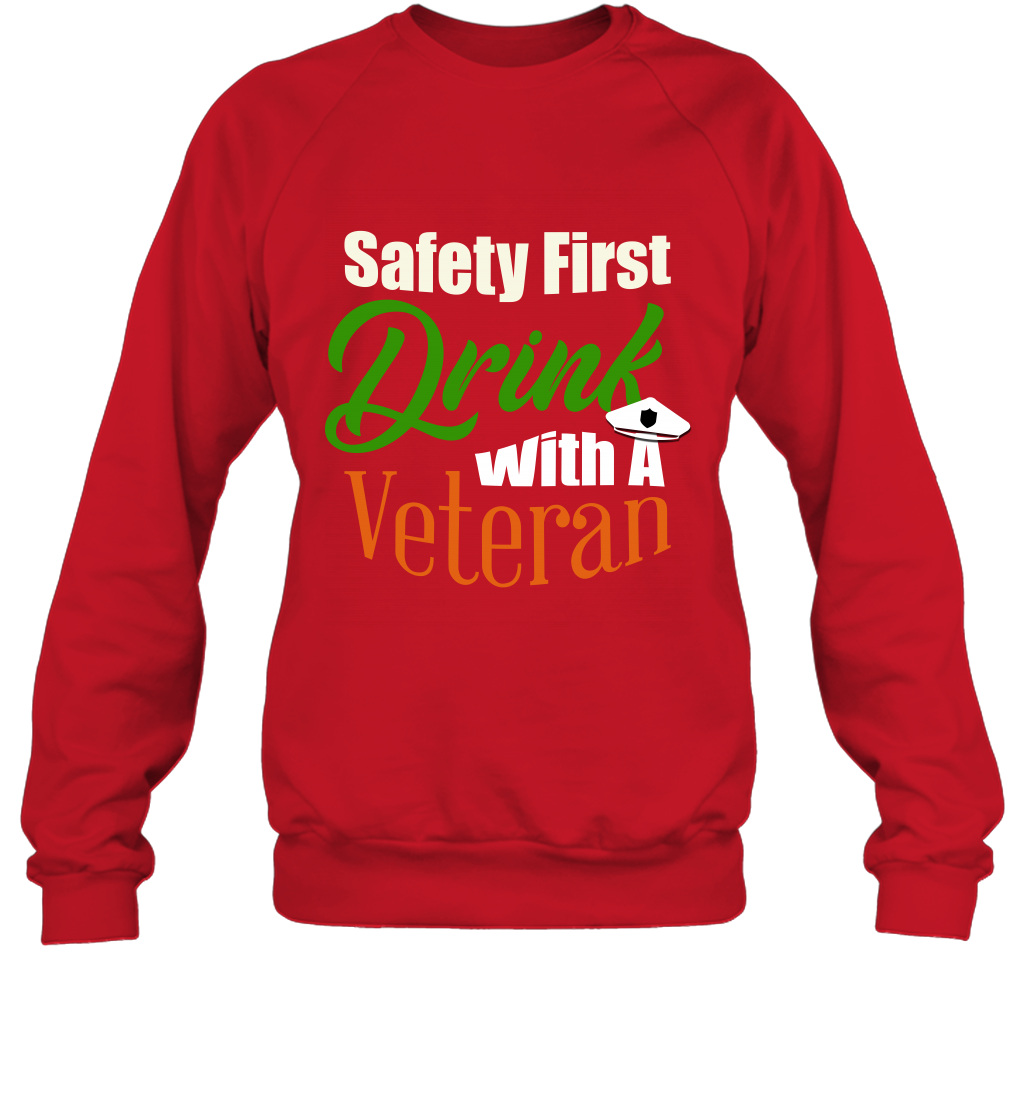 Safety First Drink With A Veteran Saint Patricks Day Shirt Sweatshirt Red