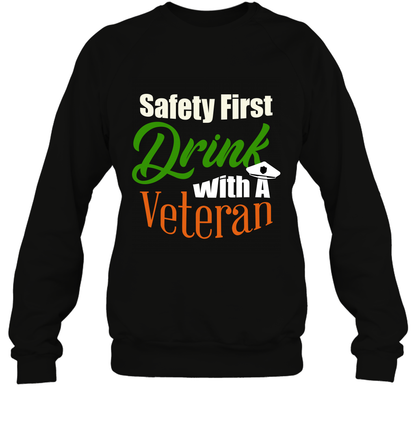 Safety First Drink With A Veteran Saint Patricks Day Shirt Sweatshirt Black