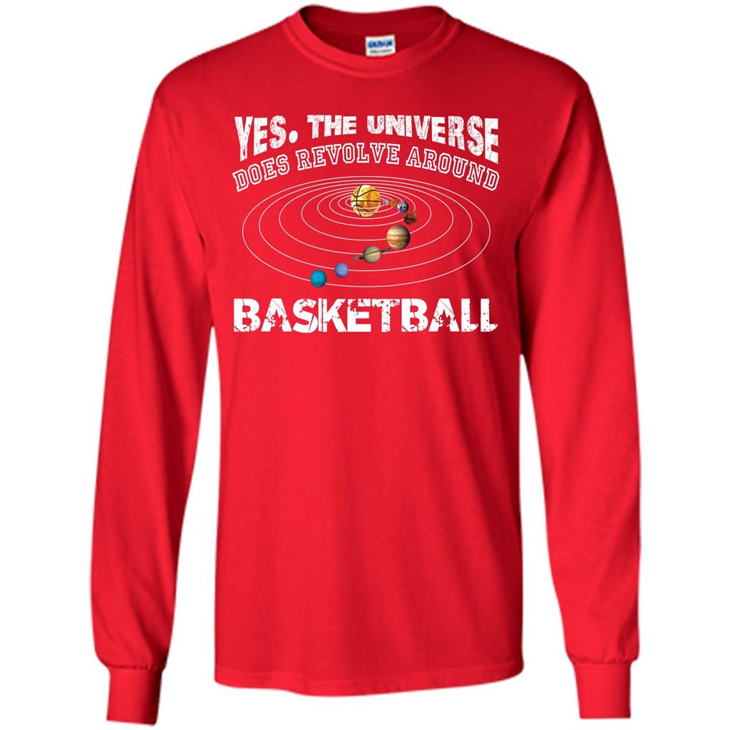 Basketball T-shirt Yes The Universe Does Revolve Around Basketball Red