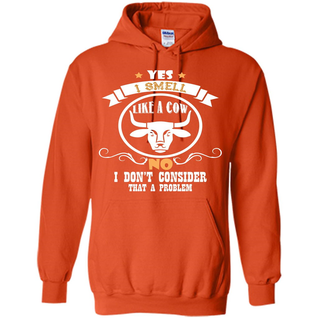 Cow Lover T-shirt I Smell Like A Cow No I Donäó»t Consider That A Problem Orange