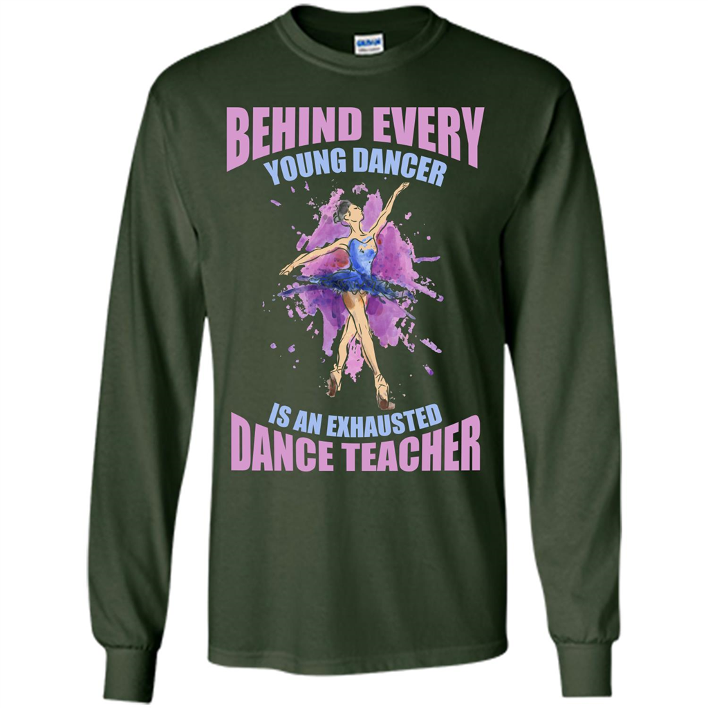 Dancer T-shirt Behind Every Young Dancer Forest Green