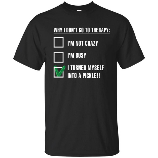 Pickle T-shirt I Turned Myself Into A Pickle T-shirt Black