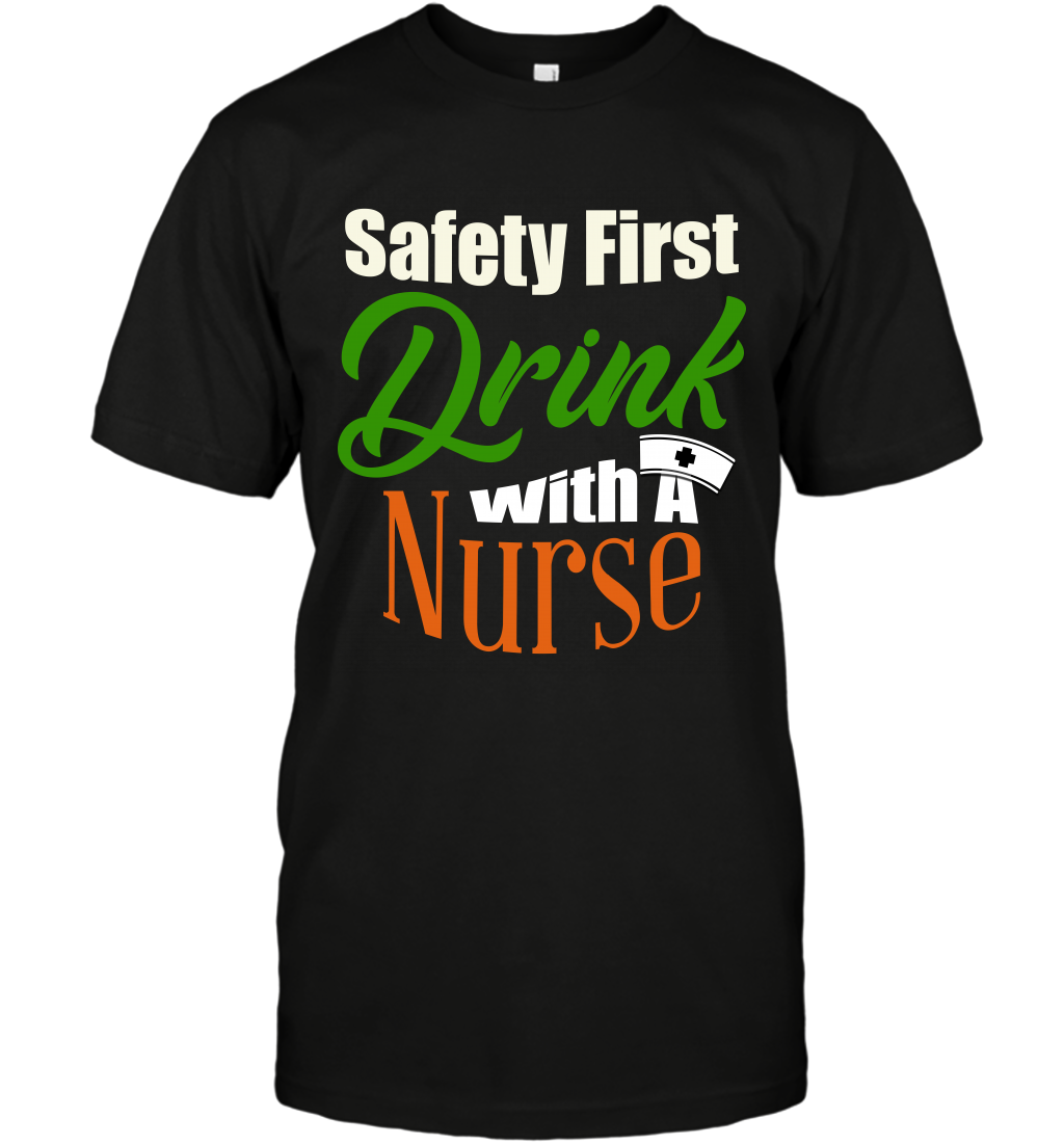 Safety First Drink With A Nurse Saint Patricks Day ShirtUnisex Short Sleeve Classic Tee