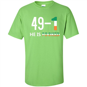 He Is Fooked Shirt 49 And 1 T-Shirt